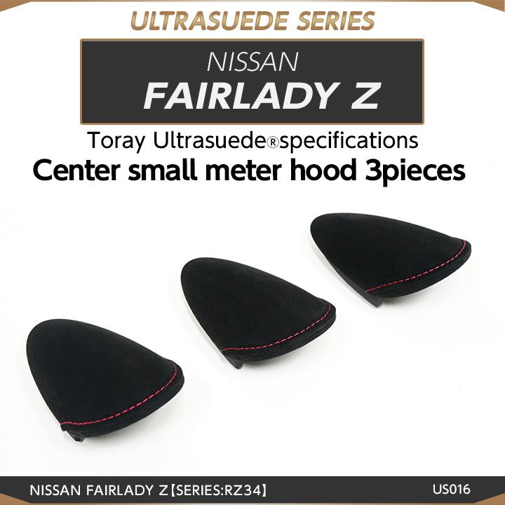 NISSAN FAIRLADY Z【Type：RZ34】Toray ultrasuede specifications  Center small meter hood 3pieces/us016【for RHD&LHD】